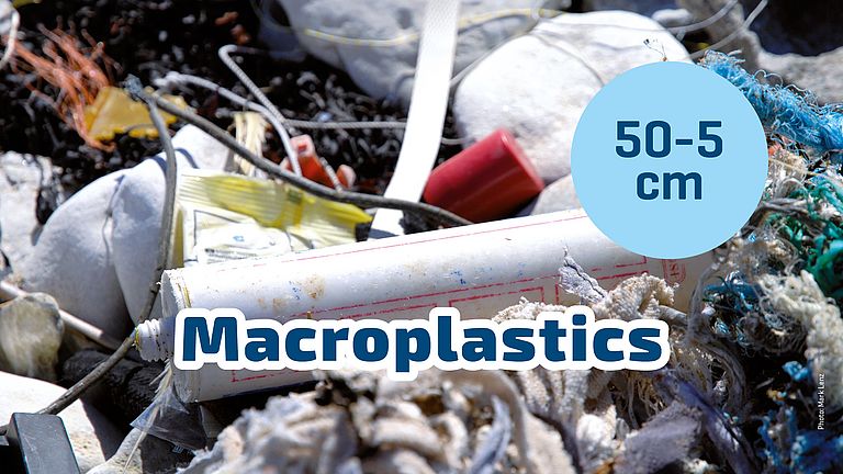 Macroplastics: 5 to 50 centimeter